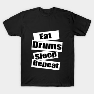 Eat drums sleep repeat T-Shirt